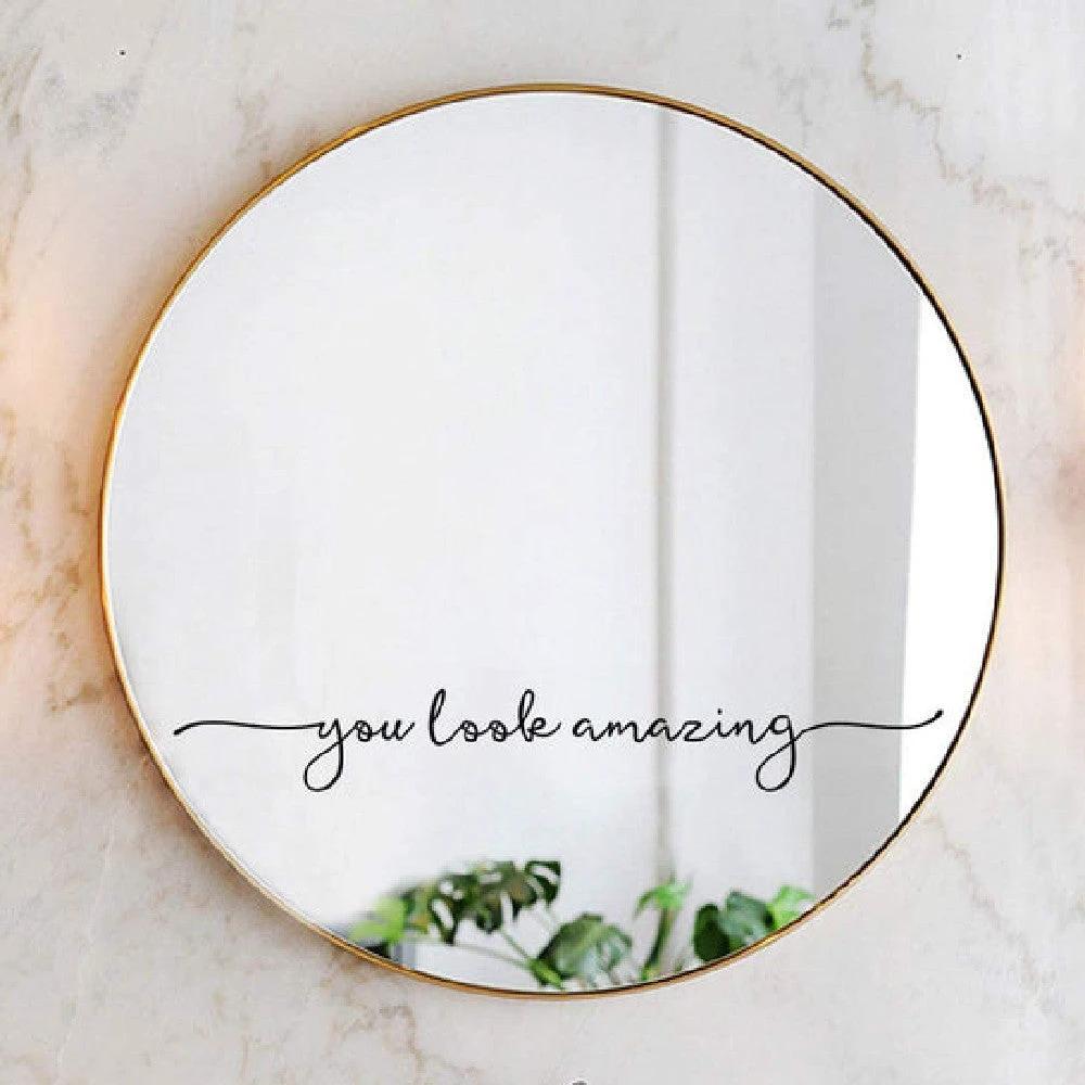 "You Look Amazing" Vinyl Wall Sticker Wall Decor (mirror not included) by GJG Denim