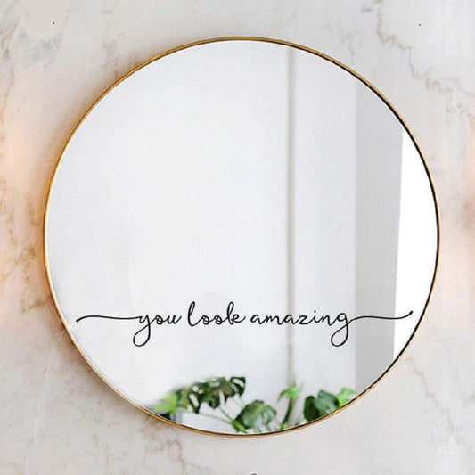 "You Look Amazing" Vinyl Wall Sticker Wall Decor (mirror not included) by GJG Denim