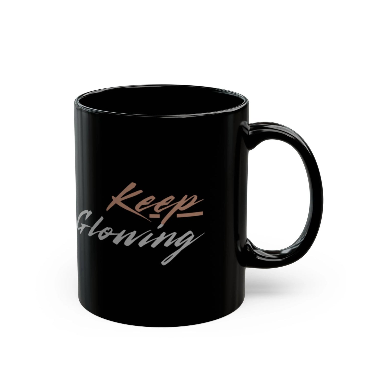 Keep Glowing Coffee Mug - Inspirational Gift, Motivational Drinkware, 11oz & by Printify