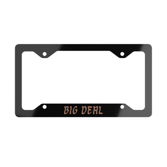 Personalized Metal License Plate Frame - 'BIG DEAL' Design - Custom Car Accessory by Printify