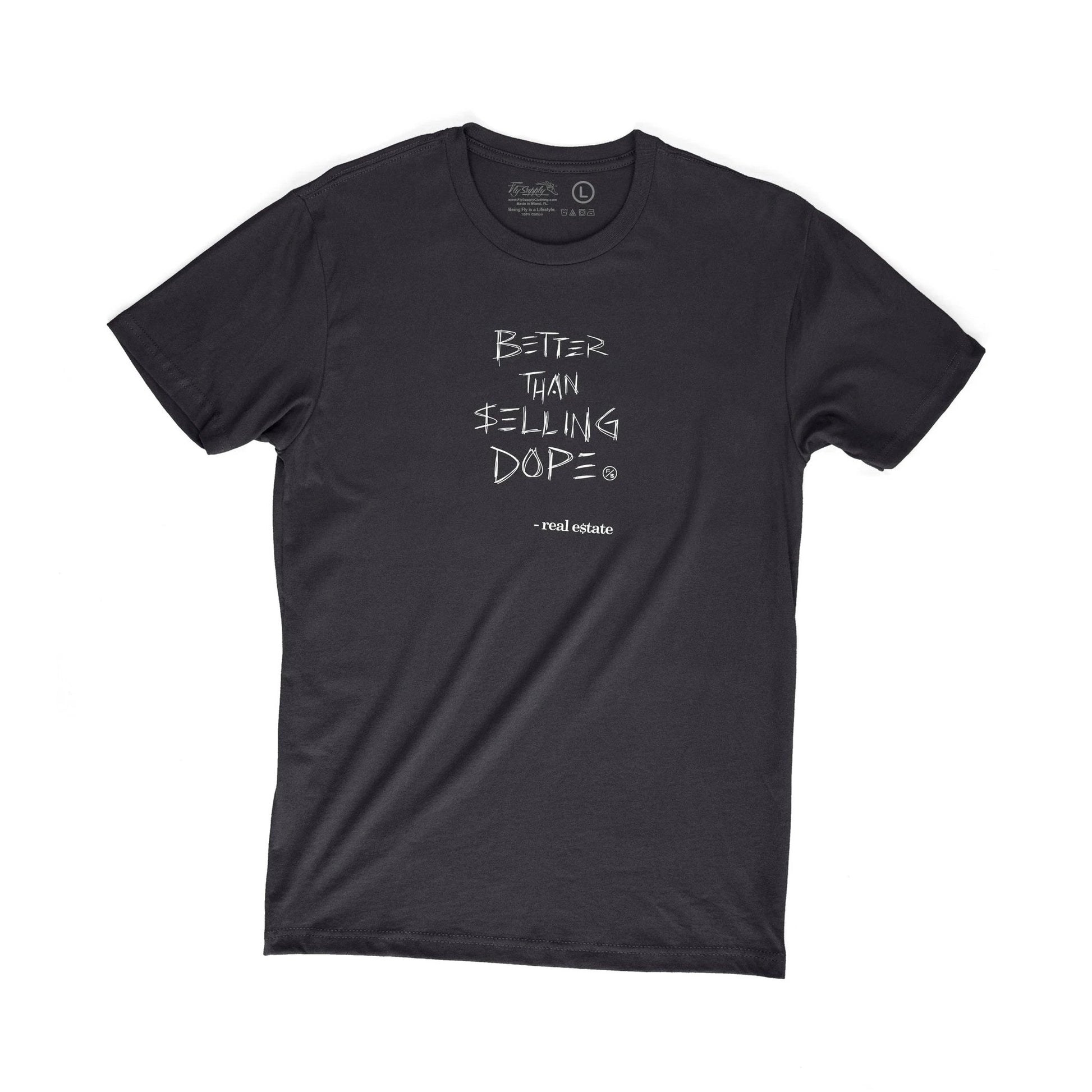 Better Than Selling Dope - Real Estate (Black Tee) by Fly Supply Co