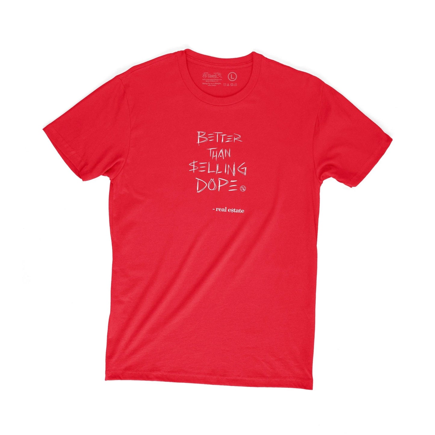 Better Than Selling Dope - Real Estate (Red Tee) by Fly Supply Co